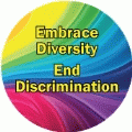 Embrace Diversity, End Discrimination GAY BUTTON
