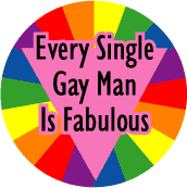 Every Single Gay Man is Fabulous FUNNY BUTTON