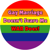 Gay Marriage Doesn't Scare Me - WAR Does BUMPER STICKER