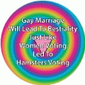 Gay Marriage Will Lead To Bestiality, Just Like Women Voting Led To Hamsters Voting GAY BUMPER STICKER