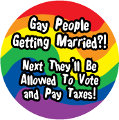 Gay People Getting Married?! Next They'll Be Allowed To Vote and Pay Taxes! GAY BUMPER STICKER