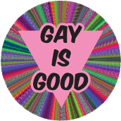 Gay is Good GAY BUTTON