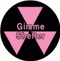 Gimme Shelter GAY BUTTON