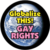 Globalize THIS: Gay Rights [earth graphic] GAY BUMPER STICKER
