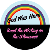 God Was Here (rainbow) - Read the Writing on the Stonewall - GAY BUTTON