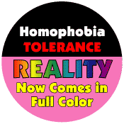Homophobia, Tolerance - Reality Now Comes in Full Color GAY PRIDE BUTTON