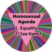 Homosexual Agenda 1 Equality 2 See Item 1 LGBT EQUALITY BUMPER STICKER