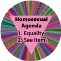 Homosexual Agenda 1 Equality 2 See Item 1 LGBT EQUALITY MAGNET