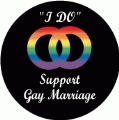 I DO SUPPORT GAY MARRIAGE - BUTTON