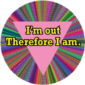 I'm out, therefore I am. GAY T-SHIRT