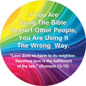 If You Are Using The Bible To Hurt Other People, You Are Using It The Wrong Way. 