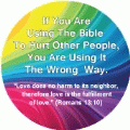 If You Are Using The Bible To Hurt Other People, You Are Using It The Wrong Way. 