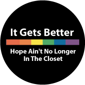 It Gets Better - Hope Ain't No Longer In The Closet GAY T-SHIRT