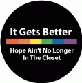 It Gets Better - Hope Ain't No Longer In The Closet GAY BUMPER STICKER