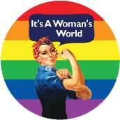 It's A Woman's World [Rosie The Riveter] GAY BUTTON