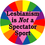 Lesbianism is NOT a Spectator Sport MAGNET