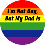 I'm Not Gay But My Dad Is KEY CHAIN