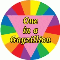 One in a Gayzillion GAY BUTTON