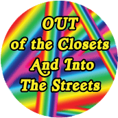 Out of The Closets And Into The Streets GAY BUTTON