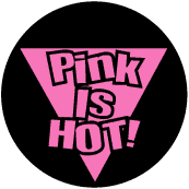 Pink is HOT--GAY PRIDE BUTTON