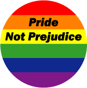Pride Not Prejudice GAY PRIDE BUTTON