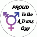 Proud To Be A Trans Guy [Trans Pride Symbol] TRANSGENDER MAGNET