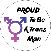 Proud To Be A Trans Man [Trans Pride Symbol] TRANSGENDER BUTTON