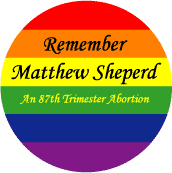 Remember Matthew Sheperd - 87th Trimester Abortion GAY PRIDE STICKERS