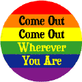 Come Out Come Out Wherever You Are GAY PRIDE MAGNET