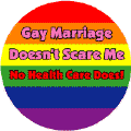 Gay Marriage Doesn't Scare Me - No Health Care Does BUTTON