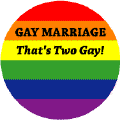 Gay Marriage - That's Two Gay FUNNY BUTTON