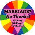 MARRIAGE - No Thanks, I'll Keep Sticking It To The Man FUNNY GAY PRIDE MAGNET