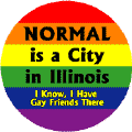 NORMAL is a City in Illinois - I Know, I Have Gay Friends There FUNNY STICKERS