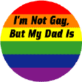 I'm Not Gay But My Dad Is COFFEE MUG