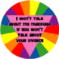 I Won't Talk About My Marriage If You Won't Talk About Your Divorce GAY PRIDE STICKERS