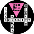 Not a Game (crossword) - LOVE - EQUALITY - HUMAN RIGHTS - GAY PRIDE KEY CHAIN