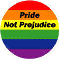 Pride Not Prejudice GAY PRIDE BUTTON