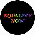 Rainbow Equality Now GAY PRIDE BUTTON