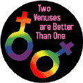 Two Venuses Are Better Than One LESBIAN PRIDE BUTTON