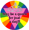 Why Be a Queen for Just a Day (Tiara) FUNNY GAY PRIDE KEY CHAIN