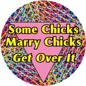Some Chicks Marry Chicks, Get Over It GAY BUMPER STICKER