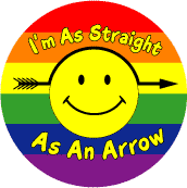 I'm As Straight As An Arrow (bent) (Smiley Face) FUNNY GAY PRIDE BUTTON