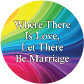 Where There Is Love, Let There Be Marriage GAY BUMPER STICKER
