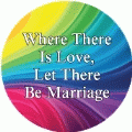 Where There Is Love, Let There Be Marriage GAY KEY CHAIN