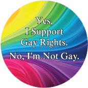 Yes, I Support Gay Rights. No, I'm Not Gay. LGBT EQUALITY STICKERS