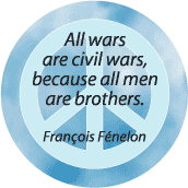 ANTI-WAR QUOTE: All Wars Civil Wars--PEACE SIGN BUTTON