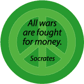 ANTI-WAR QUOTE: All Wars Fought for Money--PEACE SIGN BUTTON