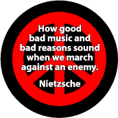 Bad Music Bad Reasons Sound Good When March Against Enemy--ANTI-WAR QUOTE T-SHIRT