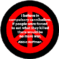 Compulsory Cannibalism End War--FUNNY ANTI-WAR QUOTE BUTTON