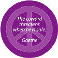 ANTI-WAR QUOTE: Coward Threatens When Safe--PEACE SIGN BUTTON